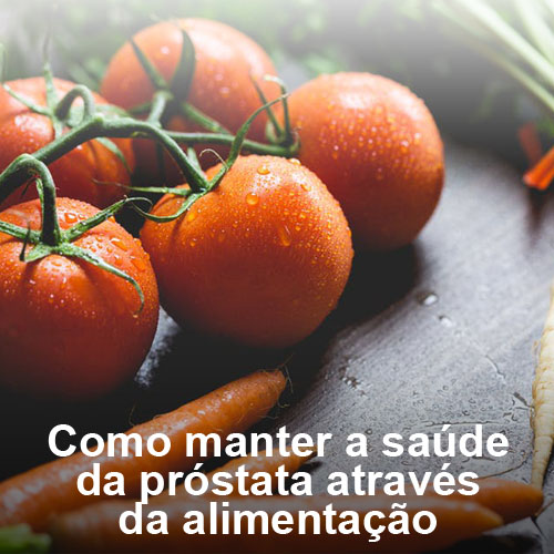 Como manter a saúde da próstata através da alimentação