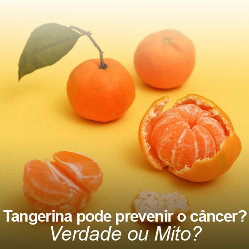 Tangerina pode prevenir o câncer? Verdade ou Mito?