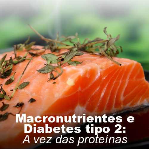 Macronutrientes e Diabetes tipo 2: a vez das proteínas