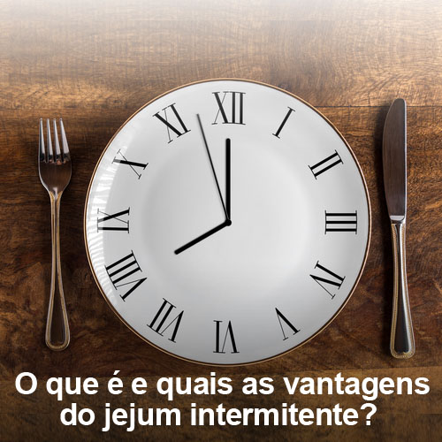 O que é e quais as vantagens do jejum intermitente?