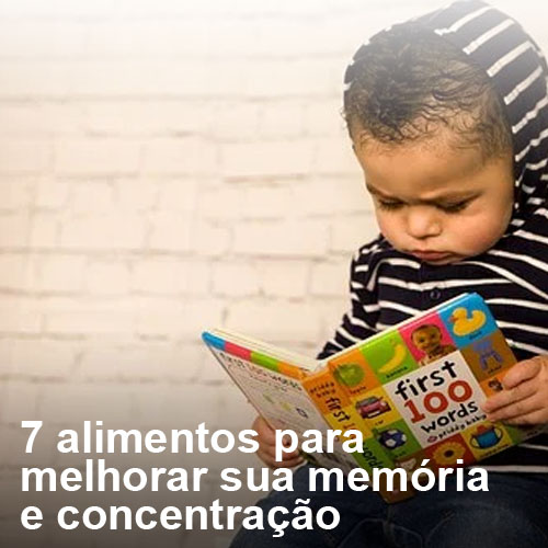 7 alimentos para melhorar sua memória e concentração