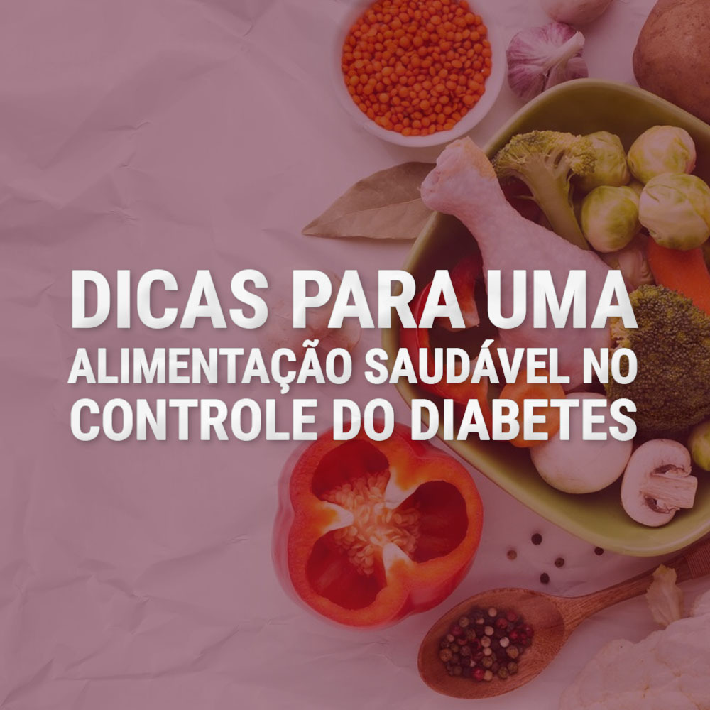 Dicas para uma Alimentação Saudável no Controle do Diabetes 