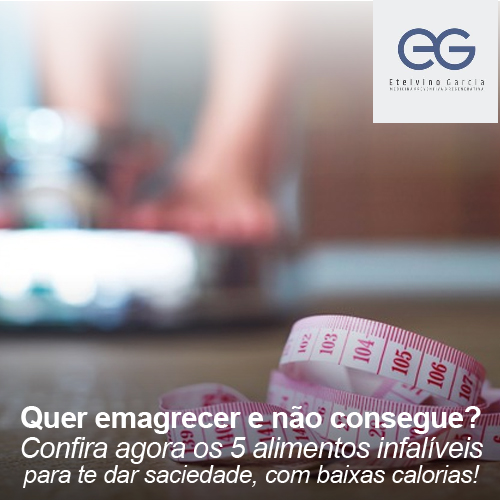 Quer emagrecer e não consegue? Confira agora os 5 alimentos infalíveis para te dar saciedade, com baixas calorias!